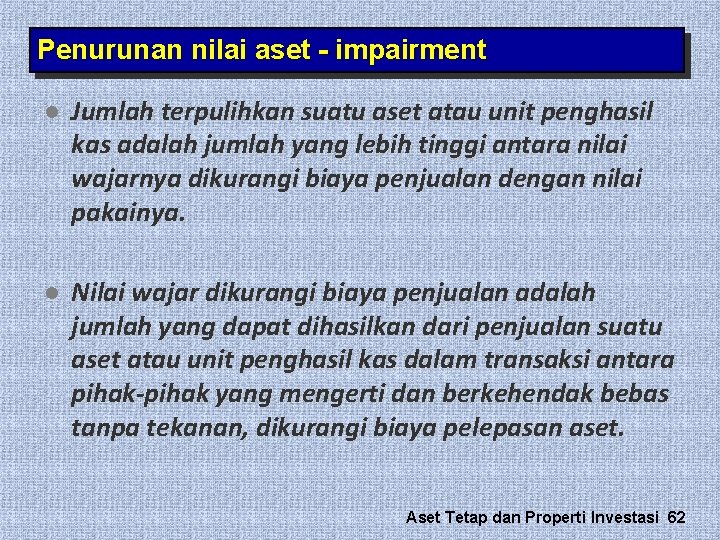 Penurunan nilai aset - impairment l Jumlah terpulihkan suatu aset atau unit penghasil kas Penurunan nilai aset - impairment l Jumlah terpulihkan suatu aset atau unit penghasil kas