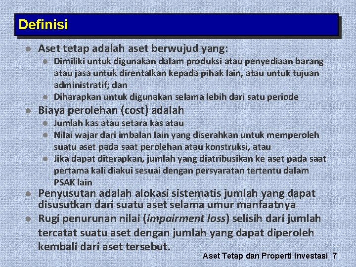 Definisi l Aset tetap adalah aset berwujud yang: l l l Biaya perolehan (cost) Definisi l Aset tetap adalah aset berwujud yang: l l l Biaya perolehan (cost)