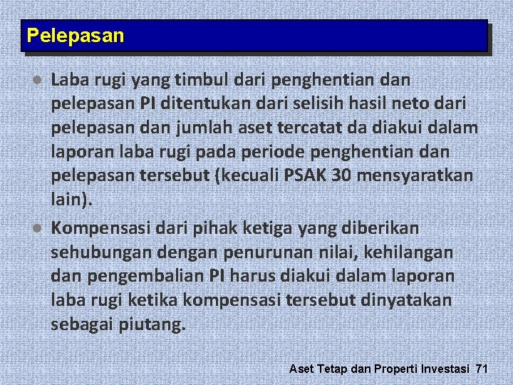 Pelepasan l l Laba rugi yang timbul dari penghentian dan pelepasan PI ditentukan dari Pelepasan l l Laba rugi yang timbul dari penghentian dan pelepasan PI ditentukan dari