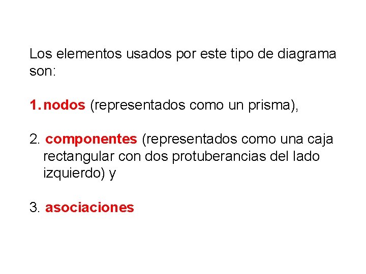 Los elementos usados por este tipo de diagrama son: 1. nodos (representados como un