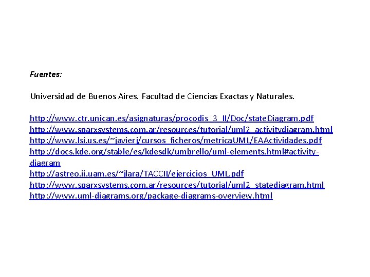 Fuentes: Universidad de Buenos Aires. Facultad de Ciencias Exactas y Naturales. http: //www. ctr.