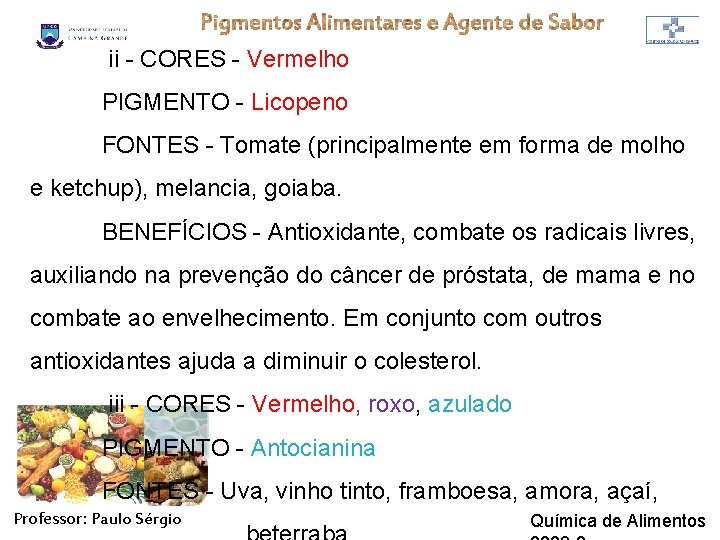 ii - CORES - Vermelho PIGMENTO - Licopeno FONTES - Tomate (principalmente em forma