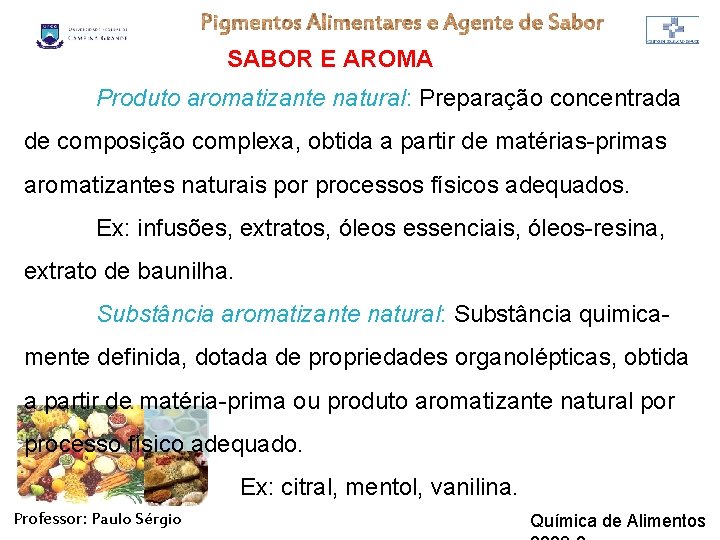 SABOR E AROMA Produto aromatizante natural: Preparação concentrada de composição complexa, obtida a partir