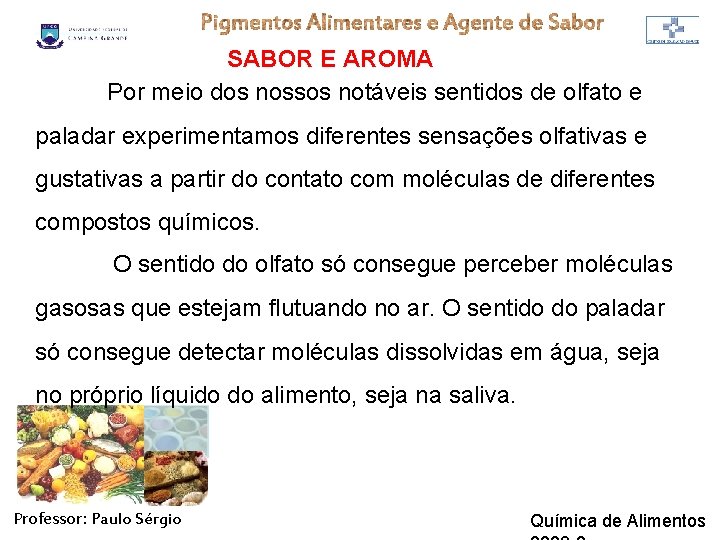 SABOR E AROMA Por meio dos nossos notáveis sentidos de olfato e paladar experimentamos