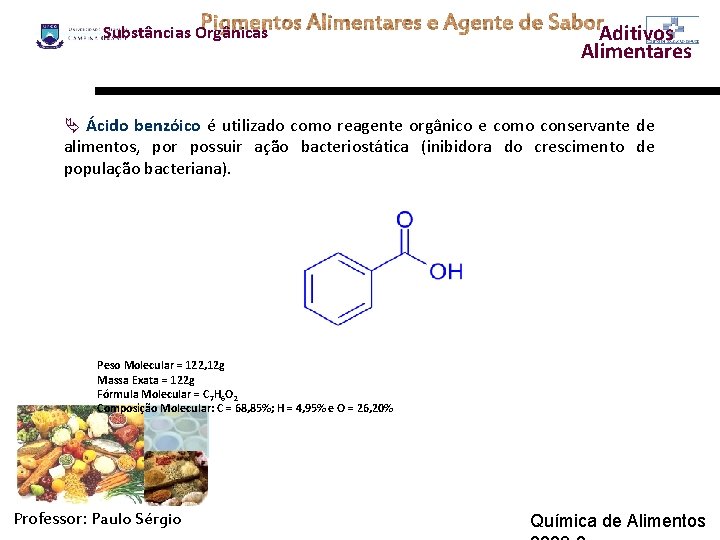 Substâncias Orgânicas Aditivos Alimentares Ä Ácido benzóico é utilizado como reagente orgânico e como