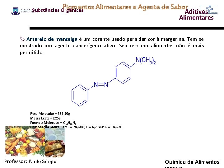 Substâncias Orgânicas Aditivos Alimentares Ä Amarelo de manteiga é um corante usado para dar