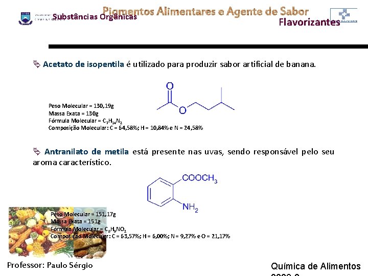 Substâncias Orgânicas Flavorizantes Ä Acetato de isopentila é utilizado para produzir sabor artificial de