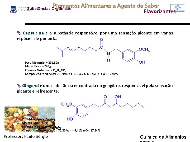 Substâncias Orgânicas Flavorizantes Ä Capsaicina é a substância responsável por uma sensação picante em