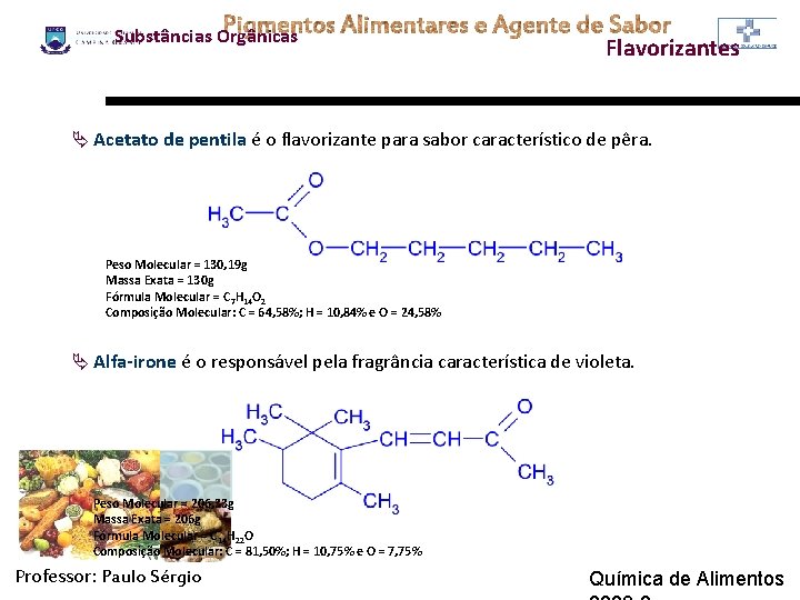 Substâncias Orgânicas Flavorizantes Ä Acetato de pentila é o flavorizante para sabor característico de