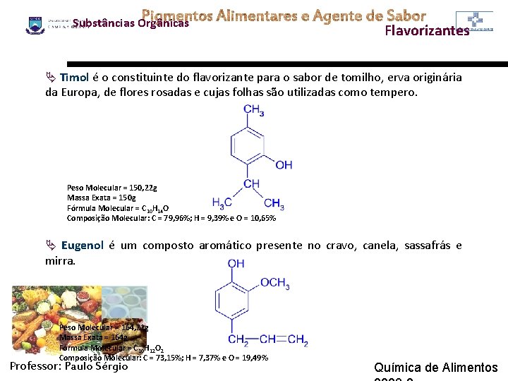 Substâncias Orgânicas Flavorizantes Ä Timol é o constituinte do flavorizante para o sabor de