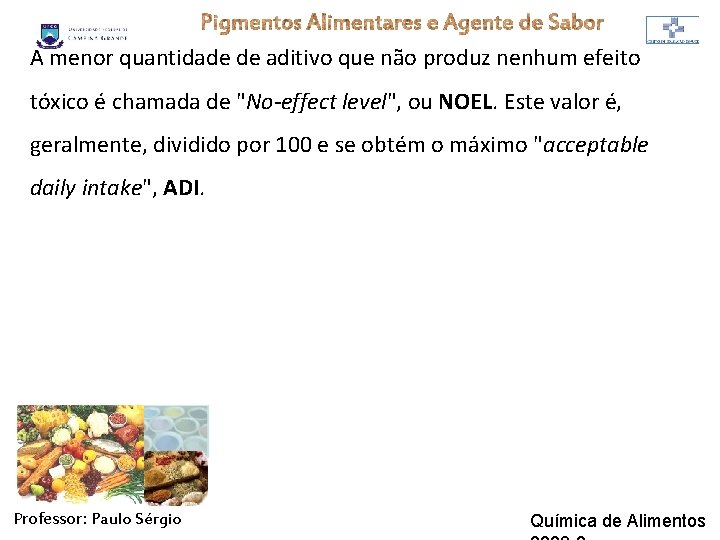 A menor quantidade de aditivo que não produz nenhum efeito tóxico é chamada de