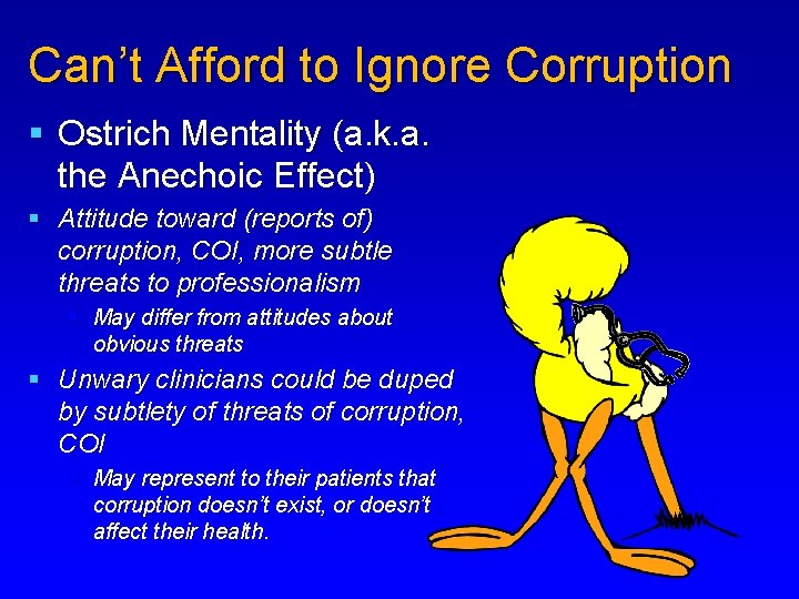 Can’t Afford to Ignore Corruption § Ostrich Mentality (a. k. a. the Anechoic Effect)