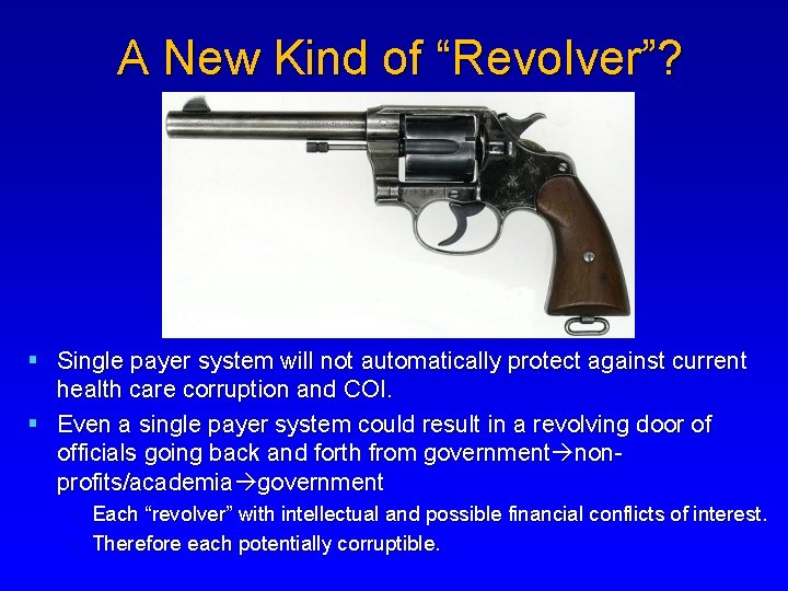 A New Kind of “Revolver”? § Single payer system will not automatically protect against