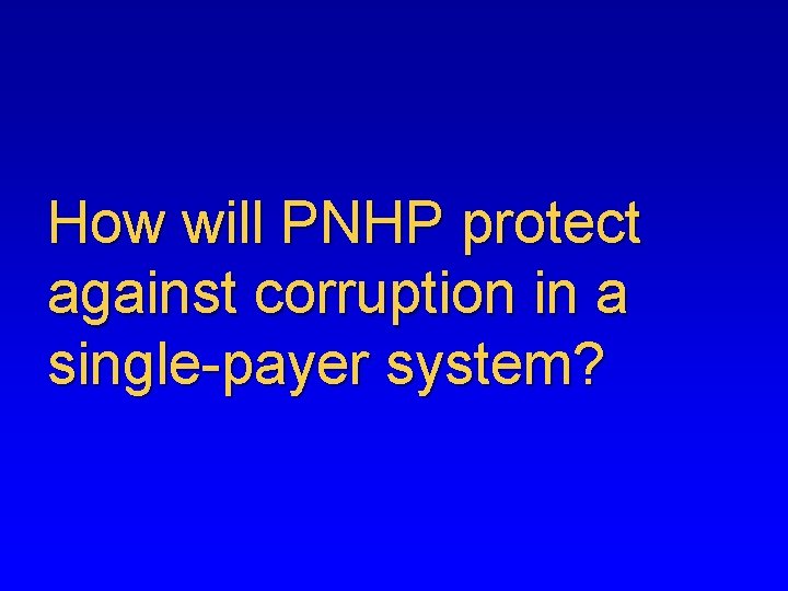 How will PNHP protect against corruption in a single-payer system? 