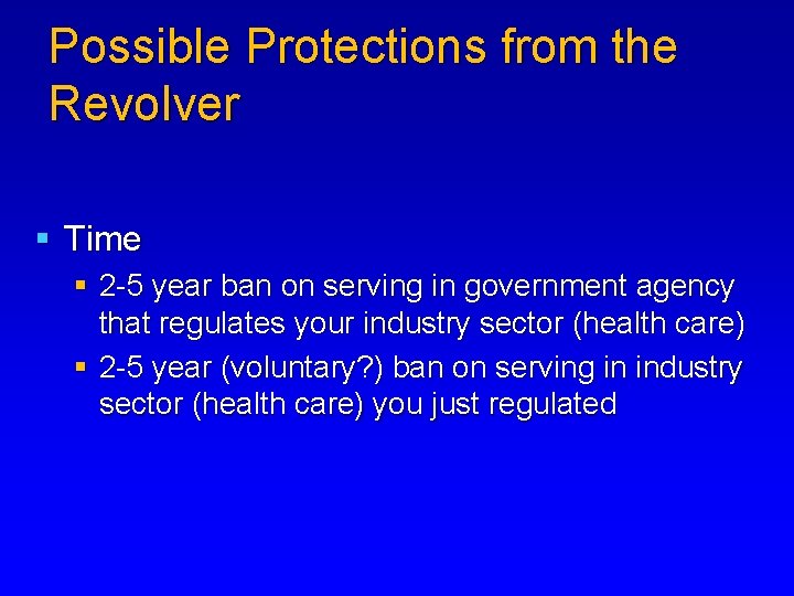 Possible Protections from the Revolver § Time § 2 -5 year ban on serving