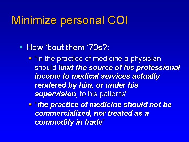 Minimize personal COI § How ‘bout them ‘ 70 s? : § “in the