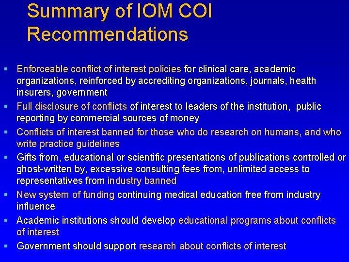 Summary of IOM COI Recommendations § Enforceable conflict of interest policies for clinical care,