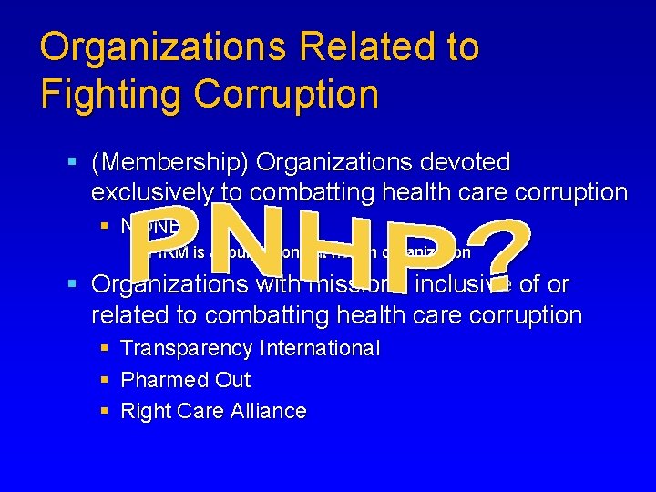 Organizations Related to Fighting Corruption § (Membership) Organizations devoted exclusively to combatting health care