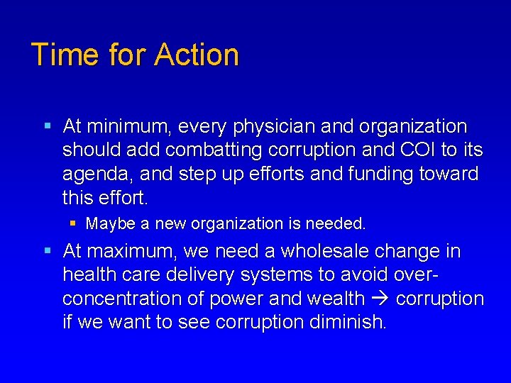 Time for Action § At minimum, every physician and organization should add combatting corruption