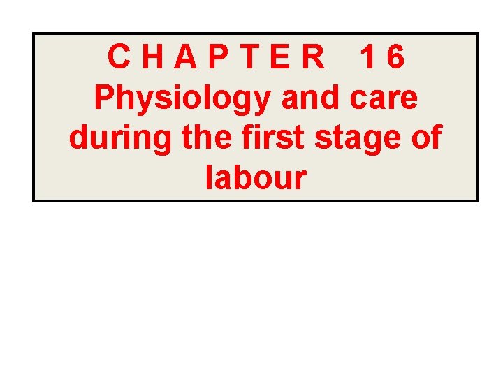 CHAPTER 16 Physiology and care during the first stage of labour 