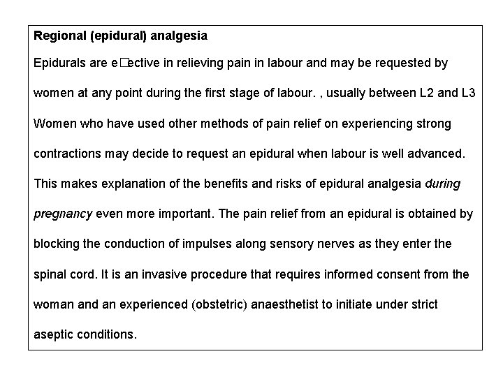 Regional (epidural) analgesia Epidurals are e�ective in relieving pain in labour and may be