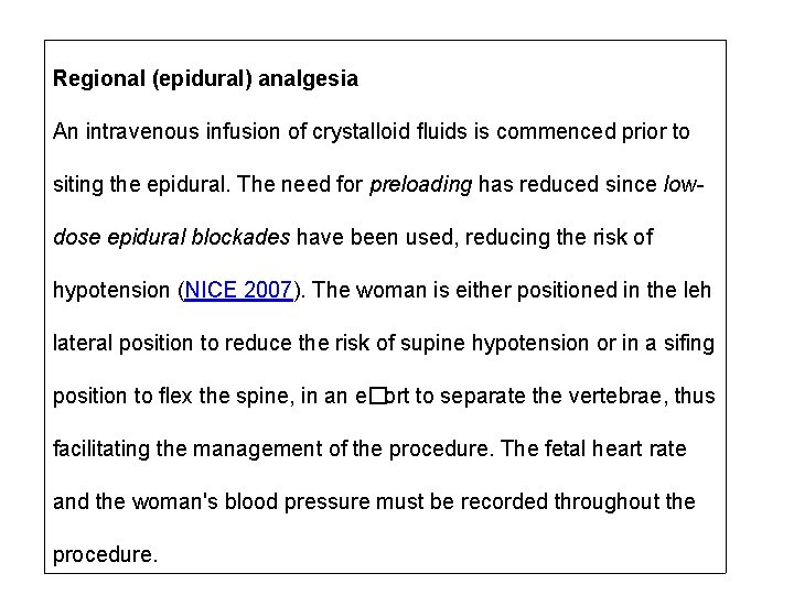 Regional (epidural) analgesia An intravenous infusion of crystalloid ﬂuids is commenced prior to siting