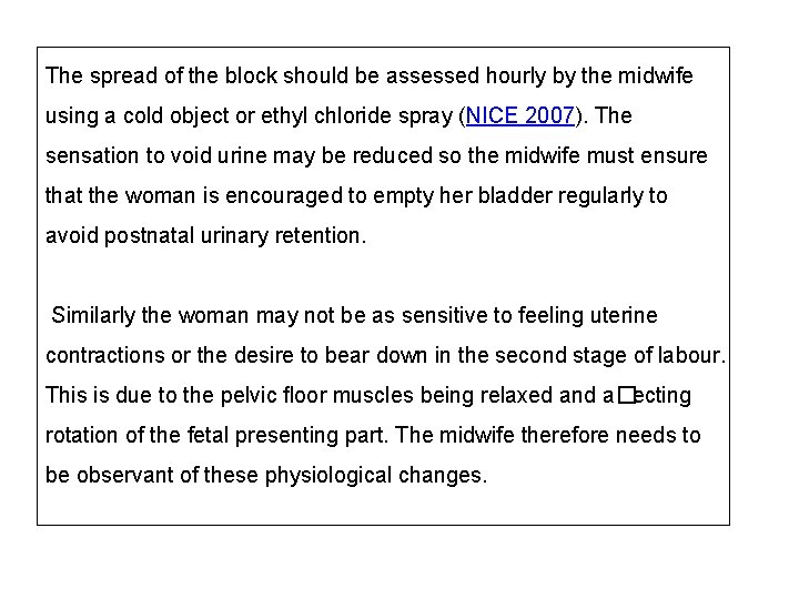 The spread of the block should be assessed hourly by the midwife using a