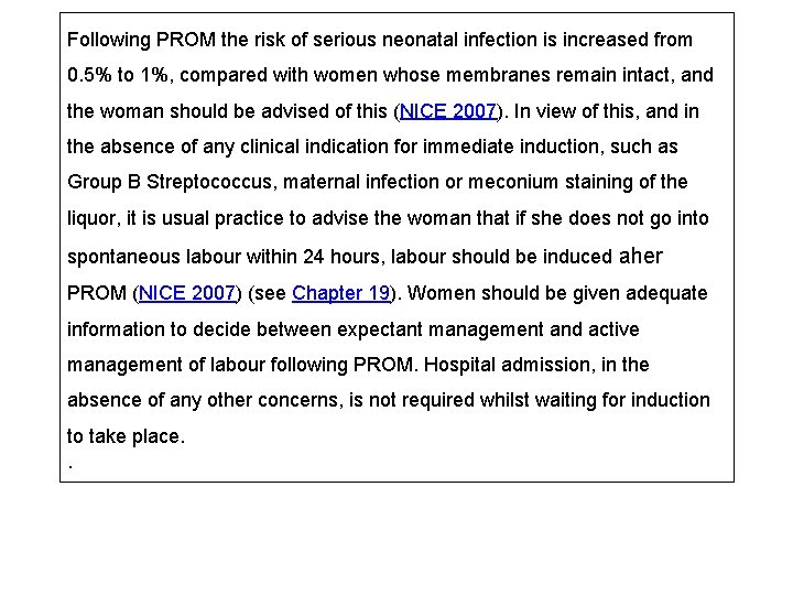 Following PROM the risk of serious neonatal infection is increased from 0. 5% to