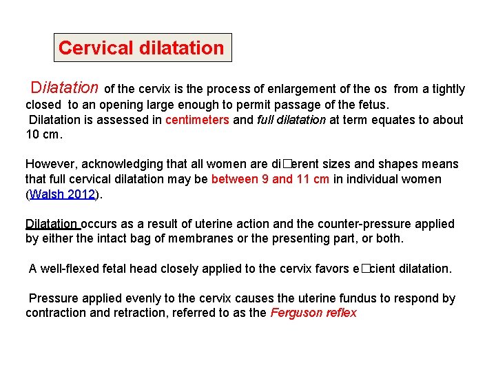 Cervical dilatation Dilatation of the cervix is the process of enlargement of the os