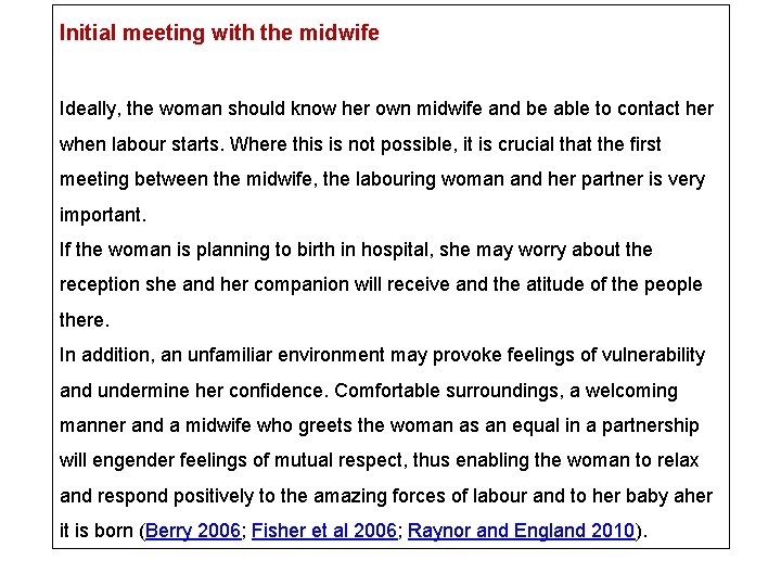 Initial meeting with the midwife Ideally, the woman should know her own midwife and