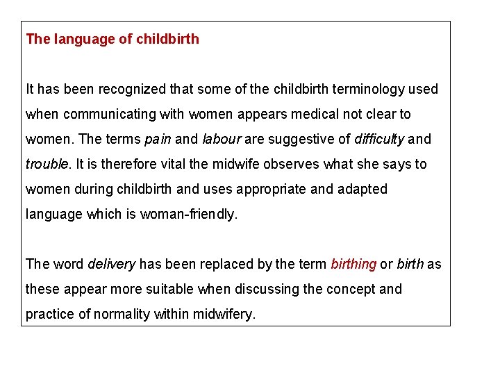 The language of childbirth It has been recognized that some of the childbirth terminology