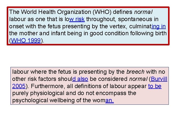The World Health Organization (WHO) deﬁnes normal labour as one that is low risk