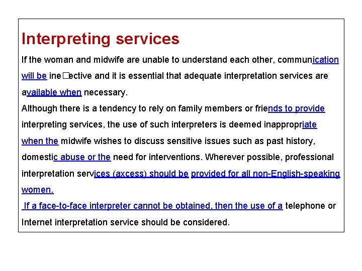 Interpreting services If the woman and midwife are unable to understand each other, communication