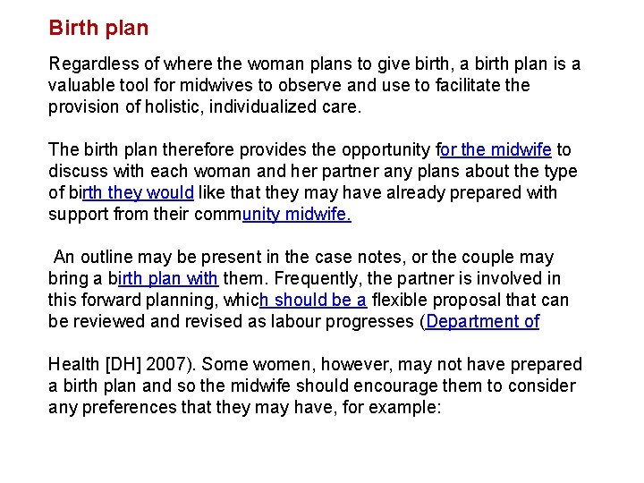 Birth plan Regardless of where the woman plans to give birth, a birth plan