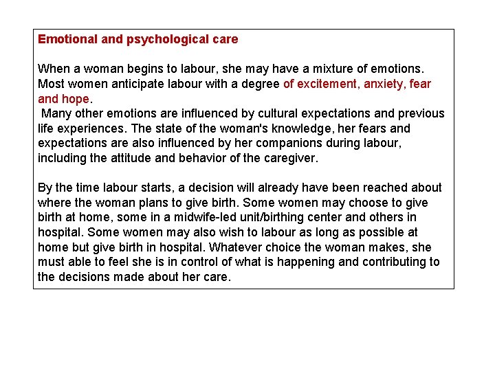Emotional and psychological care When a woman begins to labour, she may have a