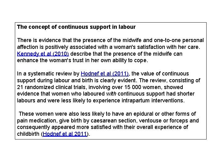 The concept of continuous support in labour There is evidence that the presence of