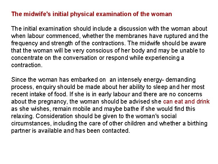 The midwife's initial physical examination of the woman The initial examination should include a