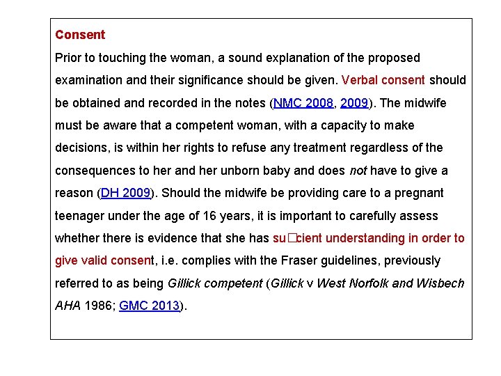 Consent Prior to touching the woman, a sound explanation of the proposed examination and