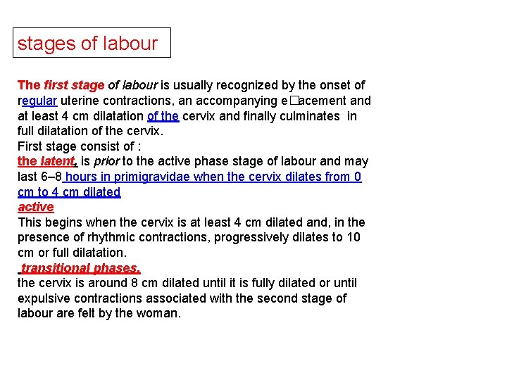 stages of labour The ﬁrst stage of labour is usually recognized by the onset