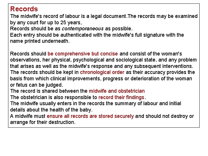 Records The midwife's record of labour is a legal document. The records may be