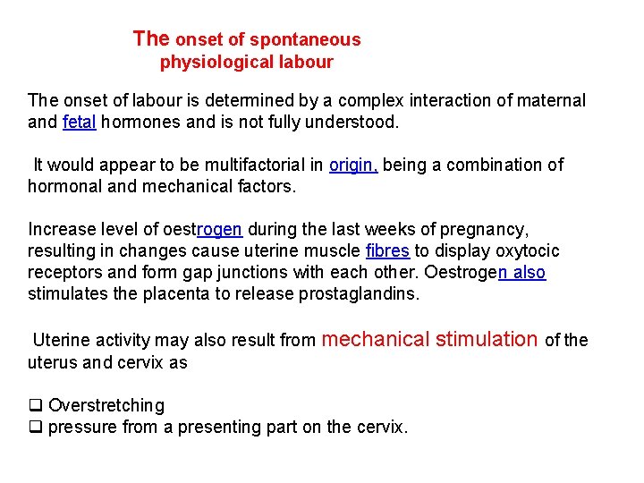 The onset of spontaneous physiological labour The onset of labour is determined by a