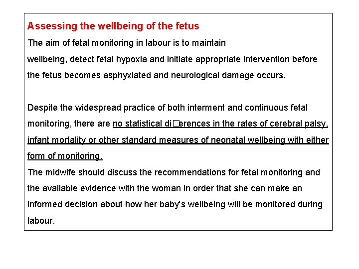 Assessing the wellbeing of the fetus The aim of fetal monitoring in labour is