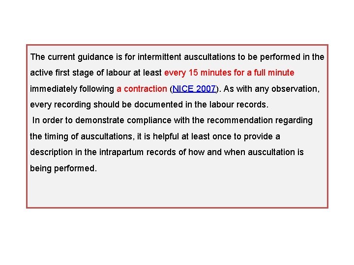 The current guidance is for intermittent auscultations to be performed in the active ﬁrst