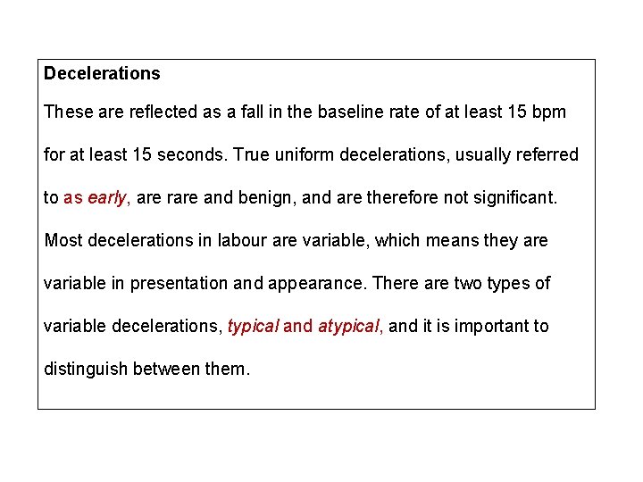 Decelerations These are reﬂected as a fall in the baseline rate of at least
