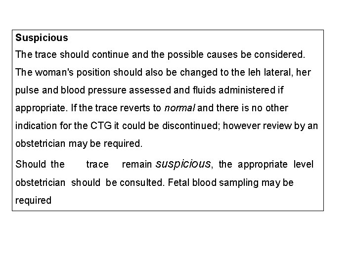 Suspicious The trace should continue and the possible causes be considered. The woman's position