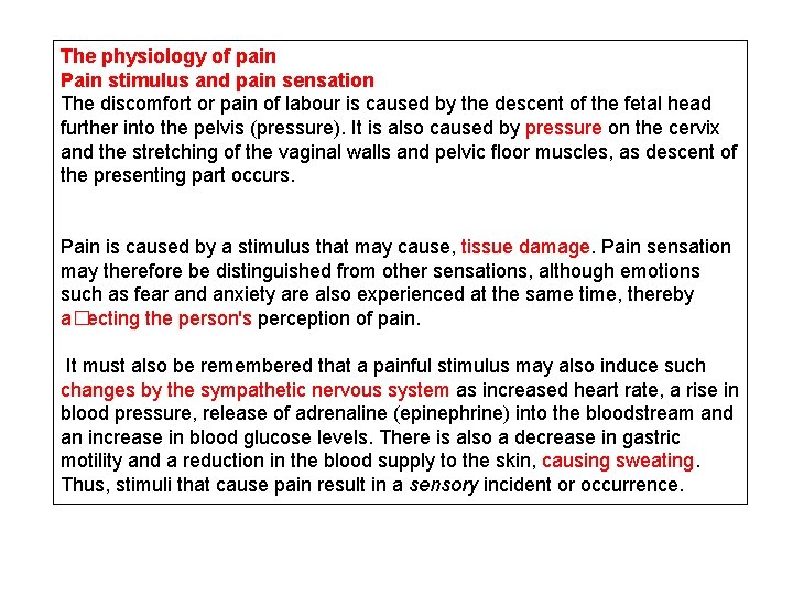 The physiology of pain Pain stimulus and pain sensation The discomfort or pain of