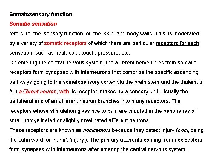 Somatosensory function Somatic sensation refers to the sensory function of the skin and body