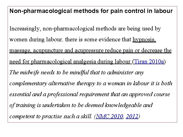 Non-pharmacological methods for pain control in labour Increasingly, non-pharmacological methods are being used by