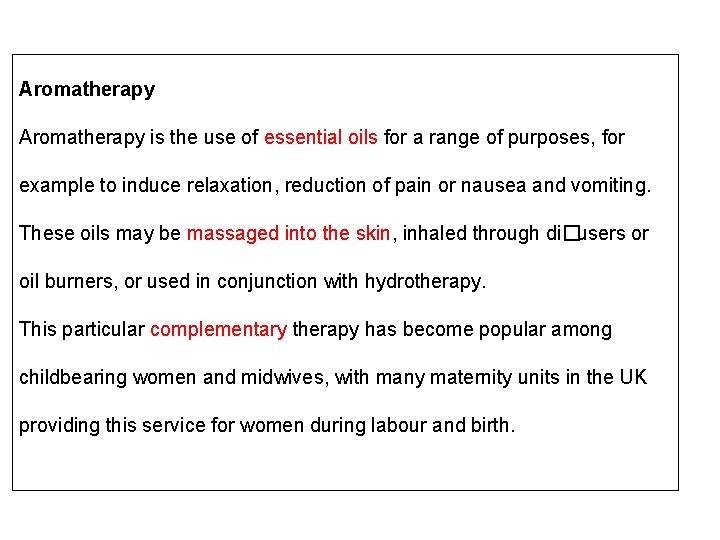 Aromatherapy is the use of essential oils for a range of purposes, for example