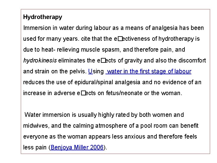 Hydrotherapy Immersion in water during labour as a means of analgesia has been used